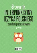 Słownik interpunkcyjny języka polskiego z zasadami przestankowania PWN - Jerzy Podracki
