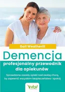 Demencja – profesjonalny przewodnik dla opiekunów - Gail Weatherill