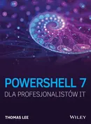PowerShell 7 dla Profesjonalistów IT - Thomas Lee