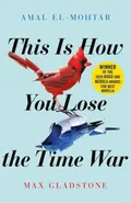 You Lose the Time War - Max Gladstone