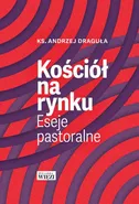 Kościół na rynku - Ks. Andrzej Draguła