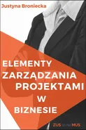 Elementy zarządzania projektami z biznesie - Justyna Broniecka