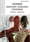 Słownik anatomii i fizjologii polsko-angielski - Maciej Pawski