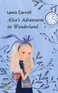 Alice’s Adventures in Wonderland - Lewis Carroll