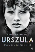 Urszula. Autobiografia - Ewa Anna Baryłkiewicz