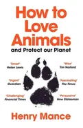 How to Love Animals and Protect our Planet - Outlet - Henry Mance