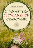 Gimnastyka Słowiańskich Czarownic - Outlet - Giennadij Adamowicz