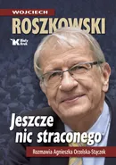 Jeszcze nic straconego - Wojciech Roszkowski