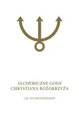 Alchemiczne Gody Chrystiana Różokrzyża Tom 2 - van Rijckenborgh Jan