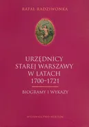 Urzędnicy Starej Warszawy 1700-1721 - Rafał Radziwonka