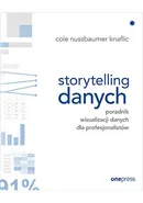 Storytelling danych Poradnik wizualizacji danych dla profesjonalistów - Nussbaumer Knaflic Cole
