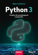 Python 3. Projekty dla początkujących i pasjonatów - Outlet - Adam Jurkiewicz