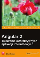 Angular 2. Tworzenie interaktywnych aplikacji internetowych - Kunz Gion