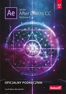 Adobe After Effects CC. Oficjalny podręcznik - Lisa Fridsma