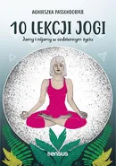 10 lekcji jogi Jamy i nijamy w codziennym życiu - Agnieszka Passendorfer