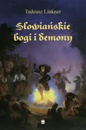 Słowiańskie bogi i demony - Tadeusz Linkner
