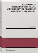 Zagadnienie obiektywności prawa w perspektywie problemu kierowania się regułą - Michał Pełka