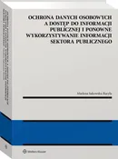 Ochrona danych osobowych a dostęp do informacji publicznej i ponowne wykorzystywanie informacji sektora publicznego - Marlena Sakowska-Baryła