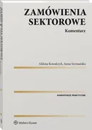 Zamówienia sektorowe Komentarz - Aldona Kowalczyk