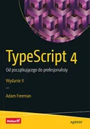 TypeScript 4 Od początkującego do profesjonalisty - Freeman Adam