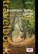 Kazimierz Dolny, Lublin i okolice. Travelbook. Wydanie 3 - Bodnari Magdalena