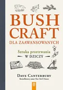 Bushcraft dla zaawansowanych - Dave Canterbury