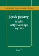 Język pisarzy: środki artystycznego wyrazu - Anna Kozłowska