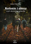 Kolonie i Obozy - Maria Polańska
