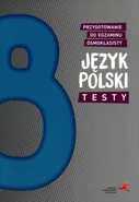 Język polski Testy Przygotowanie do egzaminu ósmoklasisty - Aleksandra Buraczyńska