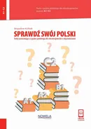 Sprawdź swój polski. Testy poziomujące z języka polskiego dla obcokrajowców z objaśnieniami. Poziom A1-C2 - Bogusław Kubiak