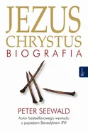 Jezus Chrystus. Biografia - Peter Seewald