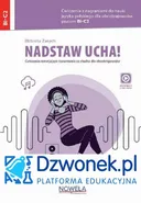 Nadstaw ucha! Ebook audio na platformie dzwonek.pl. Ćwiczenia z nagraniami do nauki języka polskiego dla obcokrajowców rozwijające rozumienie ze słuchu. Poziom B1 – C2. Kod dostępu - Elżbieta Zarych