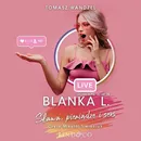 Blanka L - Sława, pieniądze i seks - Tomasz Wandzel