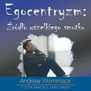 Egocentryzm: źródło wszelkiego smutku - Andrew Wommack