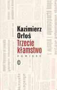 Trzecie kłamstwo - Kazimierz Orłoś