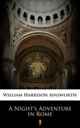 A Night’s Adventure in Rome - William Harrison Ainsworth