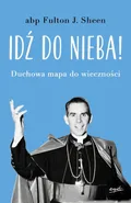 Idź do nieba - Fulton J. Sheen