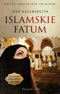 Islamskie fatum - Igor Kaczmarczyk