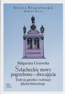 Szlacheckie mowy pogrzebowe - dwa ujęcia - Małgorzata Ciszewska