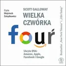 Wielka czwórka. Ukryte DNA: Amazon, Apple, Facebook i Google - Scott Galloway