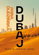 Dubaj. Miasto innych ludzi - Anna Dudzińska