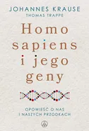 Homo sapiens i jego geny. Opowieść o nas i naszych przodkach - Johannes Krause