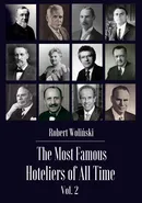 The Most Famous Hoteliers of All Time Vol. 2 - Robert Woliński