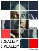 Idealizm i realizm - Stanisław Ignacy Witkiewicz