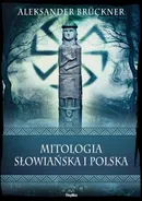 Mitologia słowiańska i polska - Aleksander Brückner