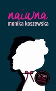 Naiwna - Monika Koszewska