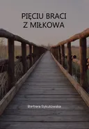 Pięciu braci z Miłkowa - Barbara Sykutowska