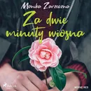 Za dwie minuty wiosna - Monika Zarzeczna