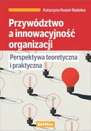 Przywództwo a innowacyjność organizacji - Katarzyna Kozioł-Nadolna
