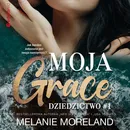 Moja Grace. Dziedzictwo #1 - Melanie Moreland